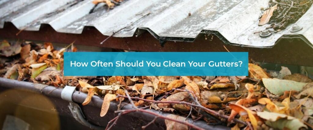 How often you should clean your gutter